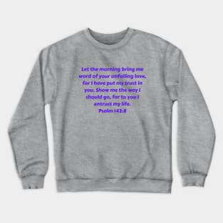 Bible Verse Psalm 143:8 Crewneck Sweatshirt